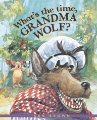 Title: What's the Time, Grandma Wolf?, Author: Ken Brown