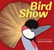 Title: Bird Show, Author: Susan Stockdale