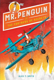 Title: Mr. Penguin and the Fortress of Secrets (Mr. Penguin Series #2), Author: Alex T. Smith