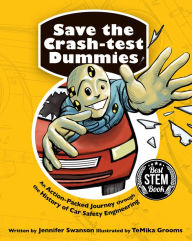 Title: Save the Crash-test Dummies, Author: Jennifer Swanson