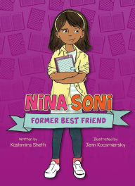 Title: Nina Soni, Former Best Friend, Author: Kashmira Sheth