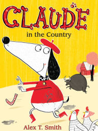 Title: Claude in the Country, Author: Alex T. Smith
