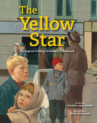 Title: The Yellow Star: The Legend of King Christian X of Denmark, Author: Carmen Agra Deedy
