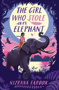 Download epub books for iphone The Girl Who Stole an Elephant English version CHM 9781682632857 by Nizrana Farook