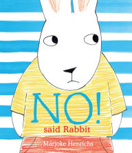 Title: No! Said Rabbit, Author: Marjoke Henrichs