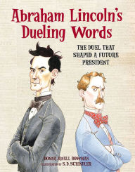 Title: Abraham Lincoln's Dueling Words: The Duel that Shaped a Future President, Author: Donna Janell Bowman