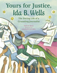 Download french book Yours for Justice, Ida B. Wells: The Daring Life of a Crusading Journalist by 