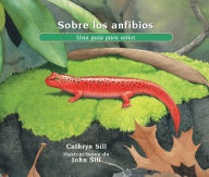 Title: Sobre los anfibios: Una guía para niños, Author: Cathryn Sill