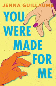 Title: You Were Made for Me, Author: Jenna Guillaume