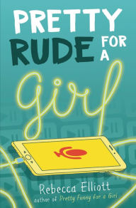 Title: Pretty Rude for a Girl, Author: Rebecca Elliott