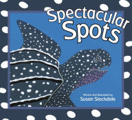 Title: Spectacular Spots, Author: Susan Stockdale