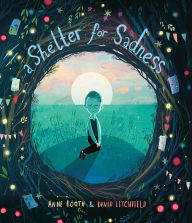 Title: A Shelter for Sadness, Author: Anne Booth