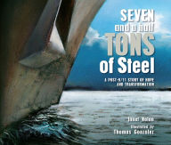 Title: Seven and a Half Tons of Steel: A Post-9/11 Story of Hope and Transformation, Author: Janet  Nolan