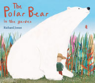 Title: The Polar Bear in the Garden, Author: Richard Jones