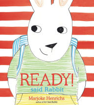 Title: Ready! Said Rabbit, Author: Marjoke Henrichs