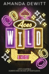 Title: Aces Wild: A Heist, Author: Amanda DeWitt