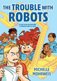 Title: The Trouble with Robots, Author: Michelle Mohrweis