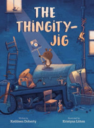 Download english books pdf free The Thingity-Jig  English version 9781682635315 by Kathleen Doherty, Kristyna Litten, Kathleen Doherty, Kristyna Litten