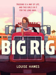Title: Big Rig, Author: Louise Hawes