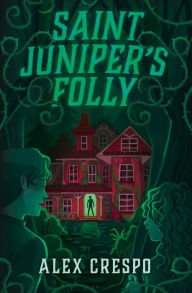 Title: Saint Juniper's Folly, Author: Alex Crespo