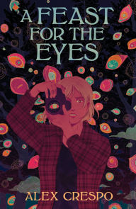Title: A Feast for the Eyes, Author: Alex Crespo