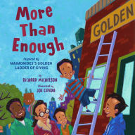 Title: More Than Enough: Inspired by Maimonidess Golden Ladder of Giving, Author: Richard Michelson