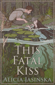 Title: This Fatal Kiss, Author: Alicia Jasinska