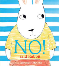 Title: No! Said Rabbit, Author: Marjoke Henrichs