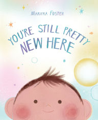 Title: You're Still Pretty New Here, Author: Mariyka Foster