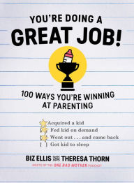 Title: You're Doing a Great Job!: 100 Ways You're Winning at Parenting, Author: Biz Ellis