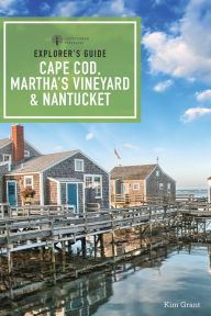 Title: Explorer's Guide Cape Cod, Martha's Vineyard, & Nantucket, Author: Kim Grant