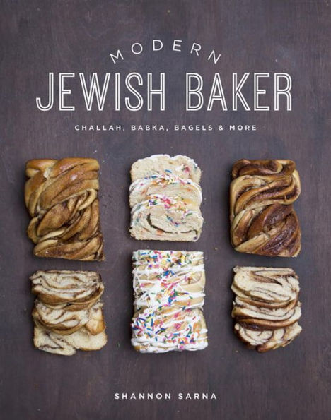 Modern Jewish Baker: Challah, Babka, Bagels & More