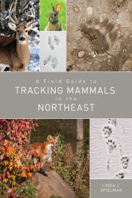 Title: A Field Guide to Tracking Mammals in the Northeast, Author: Linda J. Spielman