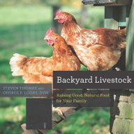 Title: Backyard Livestock: Raising Good, Natural Food for Your Family, Author: George B. Looby