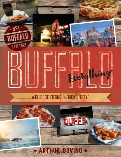 Buffalo Everything: A Guide to Eating "The Nickel City"