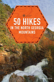 Title: 50 Hikes in the North Georgia Mountains (Third Edition) (Explorer's 50 Hikes), Author: Johnny Molloy