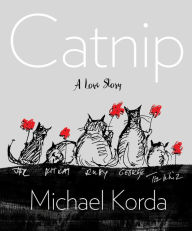 Title: Catnip: A Love Story, Author: Michael Korda