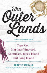 Title: The Outer Lands: A Natural History Guide to Cape Cod, Martha's Vineyard, Nantucket, Block Island, and Long Island, Author: Dorothy Sterling