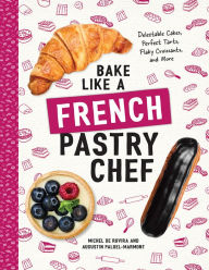 Title: Bake Like a French Pastry Chef: Delectable Cakes, Perfect Tarts, Flaky Croissants, and More, Author: @@@@@@@@@@@@@@@@@@@@@@@@@@@@@@@@@@@@@@@@@@@@@@@@@@@@@@@@@@@@@@@@@@@@@@@@@@@@@@@@@@@@@@@@@@@@@@@@@@@@