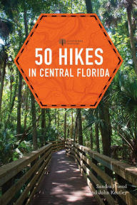 Title: 50 Hikes in Central Florida, Author: Sandra Friend