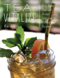 Free download electronic books pdf Tea-Vitalize: Cold-Brew Teas and Herbal Infusions to Refresh and Rejuvenate 9781682682838 English version by Mimi Kirk