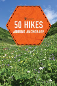 Title: 50 Hikes around Anchorage, Author: Lisa Maloney
