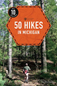 Title: 50 Hikes in Michigan (4th Edition) (Explorer's 50 Hikes), Author: Jim DuFresne