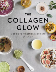 Title: The Collagen Glow: A Guide to Ingestible Skincare, Author: Sally Olivia Kim