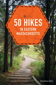 Title: 50 Hikes in Eastern Massachusetts, Author: Madeline Bilis