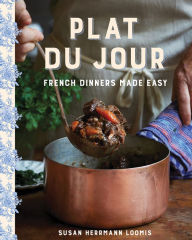 Title: Plat du Jour: French Dinners Made Easy, Author: Susan Herrmann Loomis