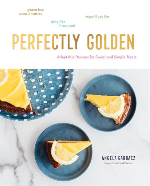 Perfectly Golden: Adaptable Recipes for Sweet and Simple Treats