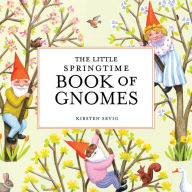 Title: The Little Springtime Book of Gnomes, Author: Kirsten Sevig