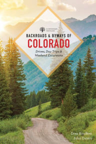 Title: Backroads & Byways of Colorado: Drives, Day Trips & Weekend Excursions (Third Edition), Author: Drea Knufken