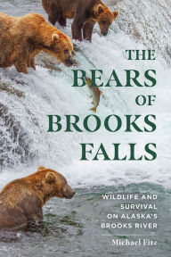 Pdf books to free download The Bears of Brooks Falls: Wildlife and Survival on Alaska's Brooks River 9781682685105 PDF iBook by Michael Fitz